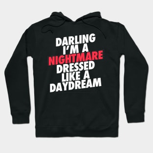 Darling Im a nightmare, dressed like a Daydream Hoodie